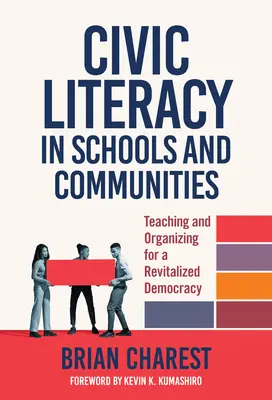 Občianska gramotnosť v školách a komunitách: Vyučovanie a organizovanie pre obnovenú demokraciu - Civic Literacy in Schools and Communities: Teaching and Organizing for a Revitalized Democracy