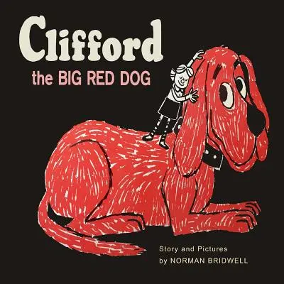 Clifford The Big Red Dog (Veľký červený pes): Farebné faksimile prvého vydania z roku 1963 - Clifford The Big Red Dog: Color Facsimile of 1963 First Edition