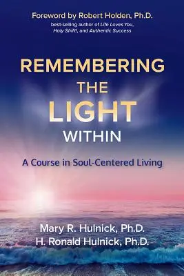Spomienka na vnútorné svetlo: Kurz života zameraného na dušu - Remembering the Light Within: A Course in Soul-Centered Living