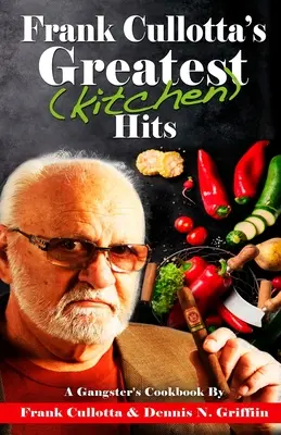 Najväčšie (kuchynské) hity Franka Cullotta: Gangsterská kuchárska kniha - Frank Cullotta's Greatest (Kitchen) Hits: A Gangster's Cookbook