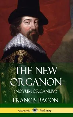 Nový organon (Novum Organum) (tvrdá väzba) - The New Organon (Novum Organum) (Hardcover)