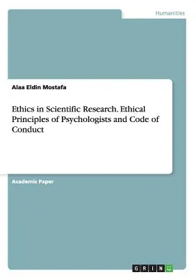 Etika vo vedeckom výskume. Etické zásady psychológov a kódex správania - Ethics in Scientific Research. Ethical Principles of Psychologists and Code of Conduct