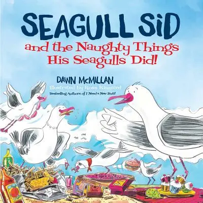 Čajka Sid: A nezbednosti, ktoré robili jeho čajky! - Seagull Sid: And the Naughty Things His Seagulls Did!