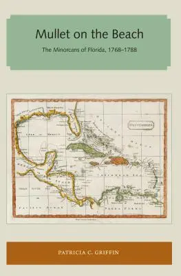 Mullet na pláži: Vydanie knihy: The Minorcans of Florida, 1768-1788 - Mullet on the Beach: The Minorcans of Florida, 1768-1788