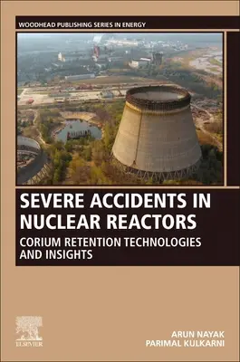 Závažné havárie v jadrových reaktoroch: Technológie a poznatky o zachytávaní koria - Severe Accidents in Nuclear Reactors: Corium Retention Technologies and Insights
