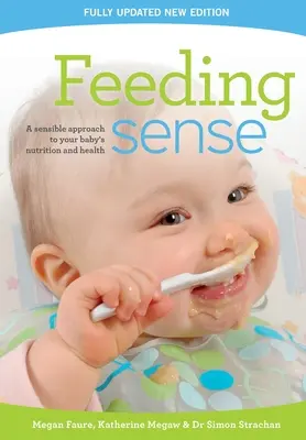 Kŕmenie zmyslom: Rozumný prístup k výžive a zdraviu vášho dieťaťa - Feeding sense: A sensible approach to your baby's nutrition and health