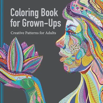 Omaľovánky pre dospelých: Kreatívne vzory pre dospelých - Coloring Book for Grown Ups: Creative Patterns for Adults