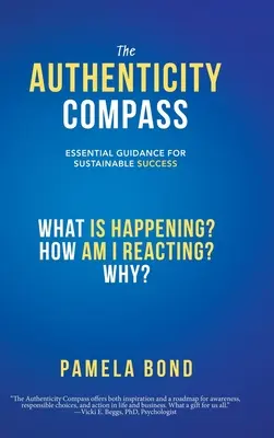 Kompas autenticity: Autentickosť: základný návod na dosiahnutie udržateľného úspechu - The Authenticity Compass: Essential Guidance for Sustainable Success
