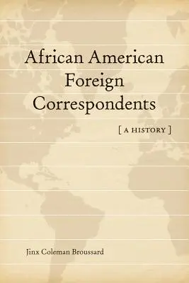 Afroamerickí zahraniční korešpondenti: Americkí zahraniční novinári: história - African American Foreign Correspondents: A History