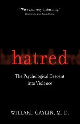 Nenávisť: Psychologický úpadok do násilia - Hatred: The Psychological Descent Into Violence