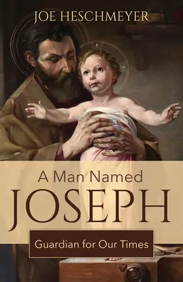Muž menom Jozef: Jozef: Strážca pre našu dobu - A Man Named Joseph: Guardian for Our Times