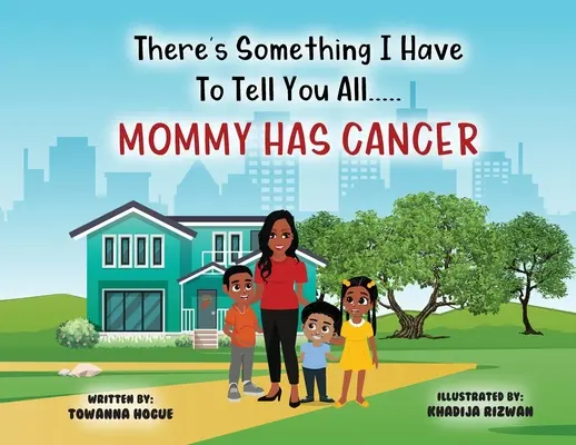 Je tu niečo, čo vám musím všetkým povedať... Mama má rakovinu! - There's Something I Have To Tell You All...Mommy Has Cancer!