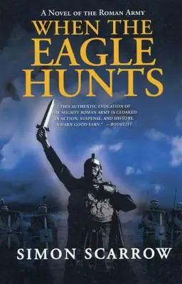 Keď orol loví: Román o rímskej armáde - When the Eagle Hunts: A Novel of the Roman Army