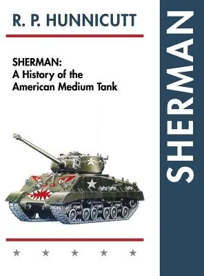 Sherman: História amerického stredného tanku - Sherman: A History of the American Medium Tank