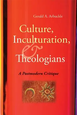 Kultúra, inkulturácia a teológovia: Postmoderná kritika - Culture, Inculturation, and Theologians: A Postmodern Critique