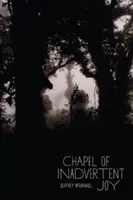 Kaplnka neúmyselnej radosti - Chapel of Inadvertent Joy