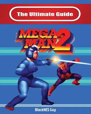 Ultimátny sprievodca Mega Man 2 - The Ultimate Guide To Mega Man 2