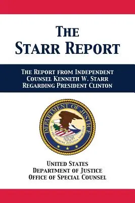 Starrova správa: Starr v súvislosti s prezidentom Clintonom - The Starr Report: Referral from Independent Counsel Kenneth W. Starr Regarding President Clinton