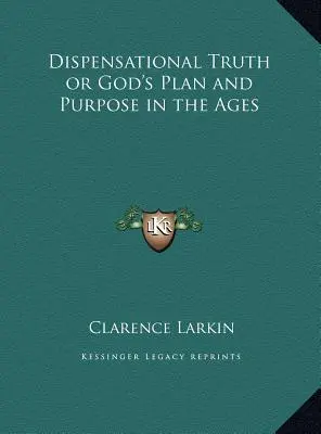 Dispenzačná pravda alebo Boží plán a zámer vo vekoch - Dispensational Truth or God's Plan and Purpose in the Ages