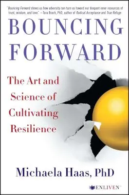 Bouncing Forward (Odraz vpred): Umenie a veda o kultivovaní odolnosti - Bouncing Forward: The Art and Science of Cultivating Resilience