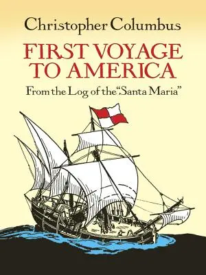 Prvá plavba do Ameriky: Z lodného denníka lode Santa Maria - First Voyage to America: From the Log of the Santa Maria