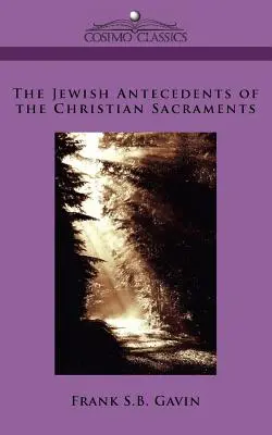 Židovskí predchodcovia kresťanských sviatostí - The Jewish Antecedents of the Christian Sacraments