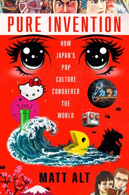 Čistý vynález: Ako japonská popkultúra dobyla svet - Pure Invention: How Japan's Pop Culture Conquered the World