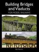 Stavba mostov a viaduktov pre modelové železnice - Building Bridges and Viaducts for Model Railways