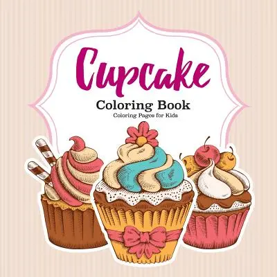 Kniha na vyfarbovanie koláčikov - Cupcake Coloring Book