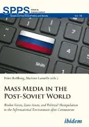 Masmédiá v postsovietskom svete: Trhové sily, štátni aktéri a politická manipulácia v informačnom prostredí po páde komunizmu - Mass Media in the Post-Soviet World: Market Forces, State Actors, and Political Manipulation in the Informational Environment After Communism