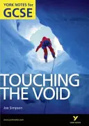 Dotýkanie sa prázdnoty: York Notes for GCSE (Grades A*-G) - Touching the Void: York Notes for GCSE (Grades A*-G)