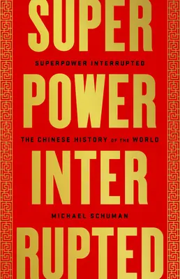 Superveľmoc prerušená: Čínske dejiny sveta - Superpower Interrupted: The Chinese History of the World