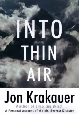 Do tenkého vzduchu: Osobná správa o katastrofe na Mount Evereste - Into Thin Air: A Personal Account of the Mount Everest Disaster