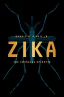 Zika: Vznikajúca epidémia - Zika: The Emerging Epidemic