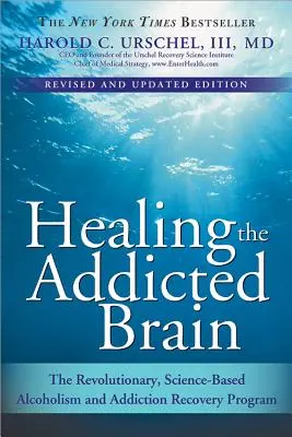 Liečenie závislého mozgu: Revolučný, vedecky podložený program liečby alkoholizmu a závislostí - Healing the Addicted Brain: The Revolutionary, Science-Based Alcoholism and Addiction Recovery Program