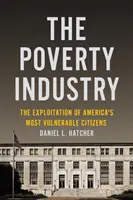 Priemysel chudoby: Vykorisťovanie najzraniteľnejších občanov Ameriky - The Poverty Industry: The Exploitation of America's Most Vulnerable Citizens