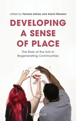 Rozvíjanie zmyslu pre miesto: Úloha umenia pri obnove komunít - Developing a Sense of Place: The Role of the Arts in Regenerating Communities