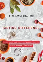 Ochutnávka rozdielov: Jedlo, rasa a kultúrne stretnutia v literatúre raného novoveku - Tasting Difference: Food, Race, and Cultural Encounters in Early Modern Literature