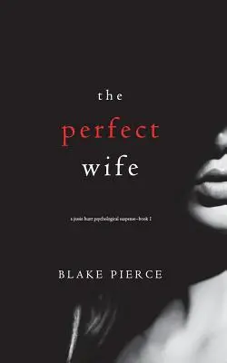 Dokonalá manželka (Psychologický triler Jessie Huntovej - prvá kniha) - The Perfect Wife (A Jessie Hunt Psychological Suspense Thriller-Book One)