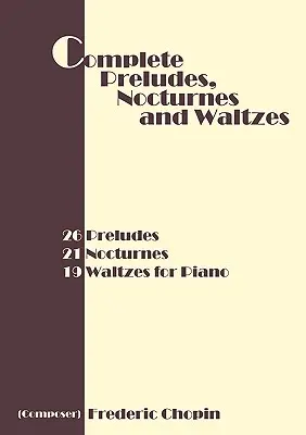 Kompletné prelúdiá, nokturná a valčíky: 26 prelúdií, 21 nokturnov, 19 valčíkov pre klavír - Complete Preludes, Nocturnes and Waltzes: 26 Preludes, 21 Nocturnes, 19 Waltzes for Piano