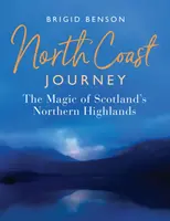 Cesta po severnom pobreží: Kúzlo severnej Škótskej vysočiny - North Coast Journey: The Magic of Scotland's Northern Highlands