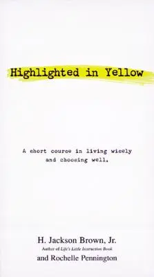 Zvýraznené žltou farbou: Krátky kurz múdreho života a dobrej voľby - Highlighted in Yellow: A Short Course in Living Wisely and Choosing Well