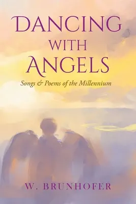 Tanec s anjelmi: Piesne a básne tisícročia - Dancing with Angels: Songs and Poems of the Millennium