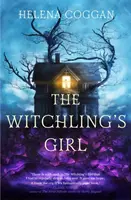 Čarodejnícke dievča - atmosférický, nádherne napísaný YA román o mágii, sebaobetovaní a hľadaní jedného dievčaťa, kým naozaj je - Witchling's Girl - An atmospheric, beautifully written YA novel about magic, self-sacrifice and one girl's search for who she really is
