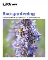 Pestovanie eko-záhradníctva - základné know-how a odborné rady pre úspešné záhradkárčenie - Grow Eco-gardening - Essential Know-how and Expert Advice for Gardening Success