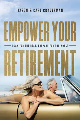 Posilnite svoj dôchodok: Plánujte najlepšie, pripravte sa na najhoršie - Empower Your Retirement: Plan for the Best, Prepare for the Worst