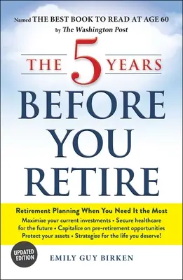 Päť rokov pred dôchodkom: Plánovanie odchodu do dôchodku, keď ho najviac potrebujete - The 5 Years Before You Retire: Retirement Planning When You Need It the Most