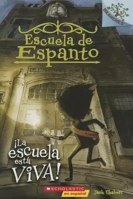 Escuela de Espanto #1: La Escuela Est Viva! (Škola žije), 1: Un Libro de la Serie Branches - Escuela de Espanto #1: La Escuela Est Viva! (the School Is Alive), 1: Un Libro de la Serie Branches