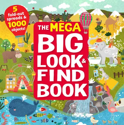 Mega veľká kniha Hľadaj a nájdi: 5 rozkladacích strán a 1000 predmetov! - The Mega Big Look & Find Book: 5 Fold-Out Spreads & 1000 Objects!