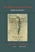 Obludnosť Krista: Paradox alebo dialektika? - The Monstrosity of Christ: Paradox or Dialectic?